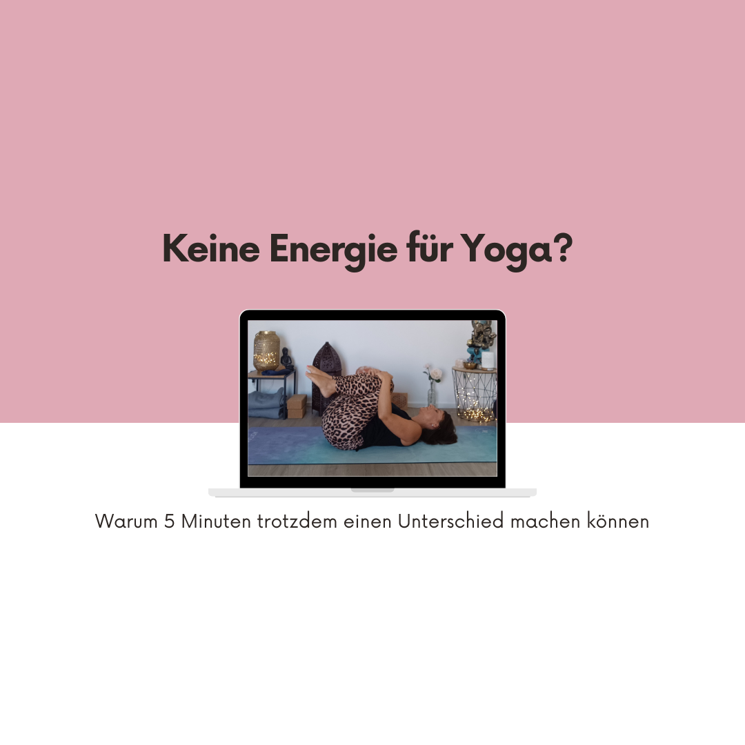 Keine Energie für Yoga? Warum 5 Minuten trotzdem einen Unterschied machen können.